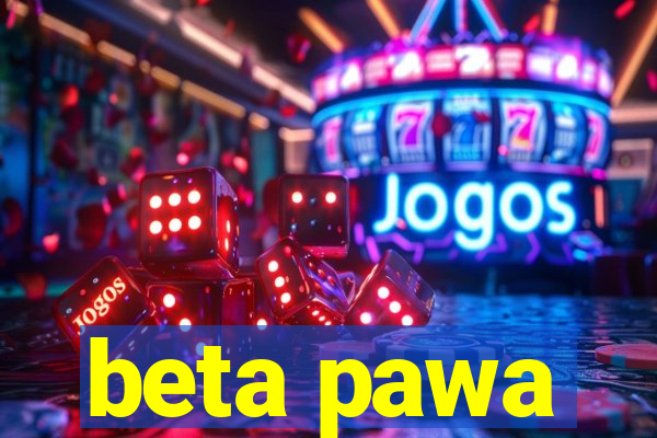 beta pawa