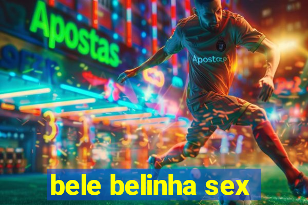 bele belinha sex