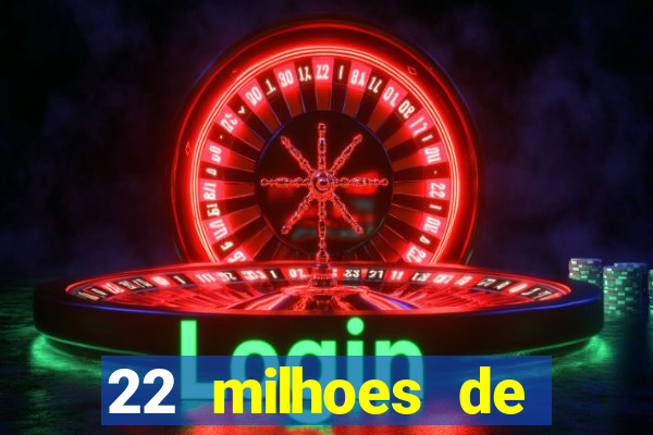 22 milhoes de cruzeiros hoje