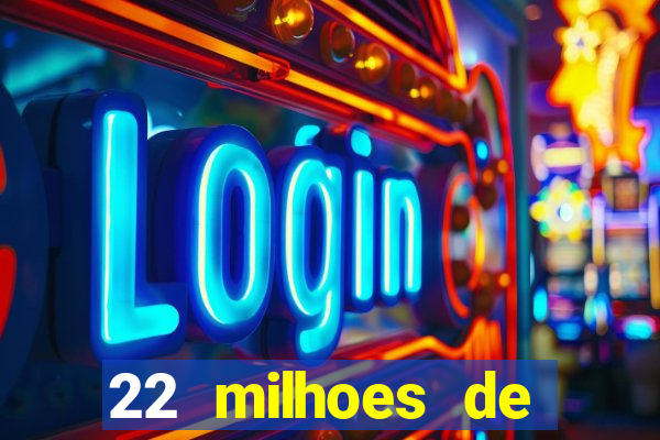 22 milhoes de cruzeiros hoje