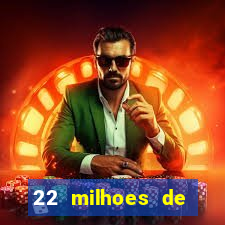 22 milhoes de cruzeiros hoje