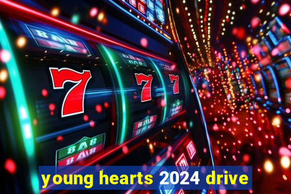 young hearts 2024 drive