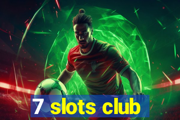 7 slots club