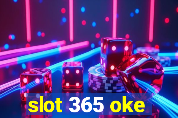 slot 365 oke