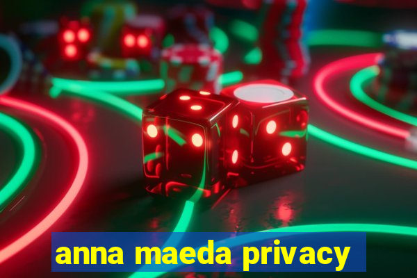 anna maeda privacy