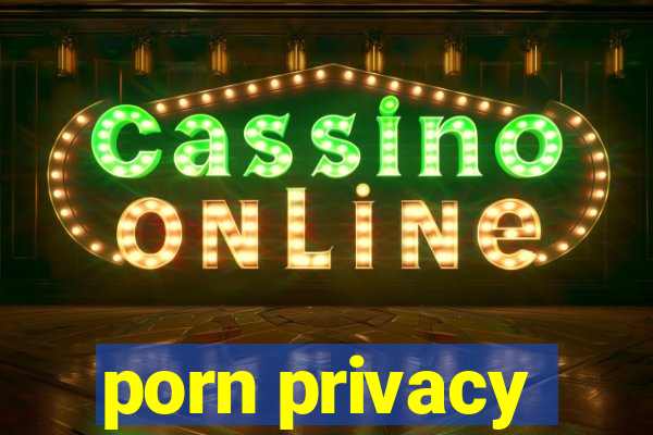 porn privacy