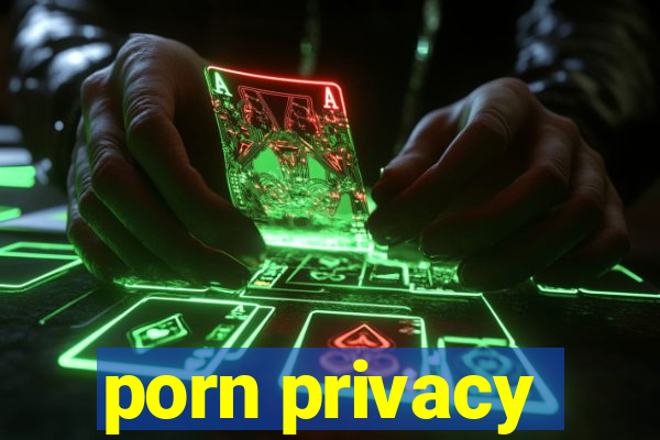 porn privacy