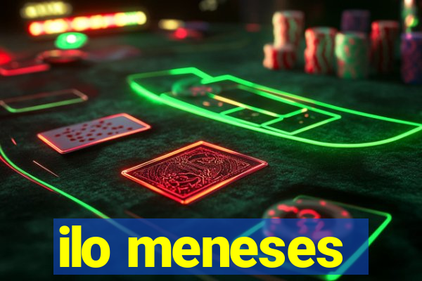 ilo meneses