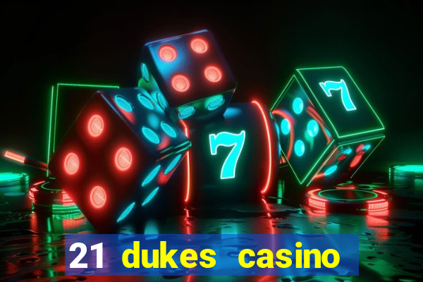 21 dukes casino sign up