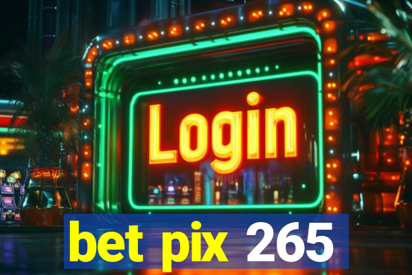 bet pix 265