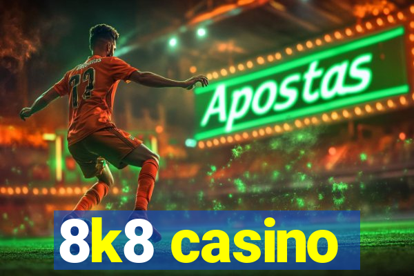 8k8 casino