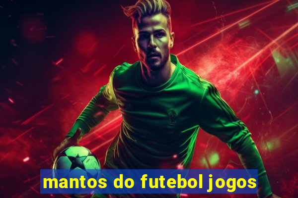 mantos do futebol jogos