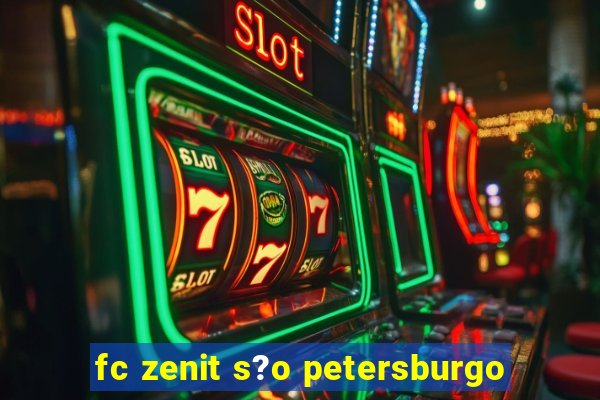 fc zenit s?o petersburgo