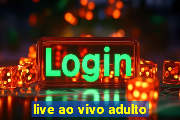 live ao vivo adulto