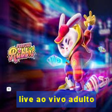 live ao vivo adulto