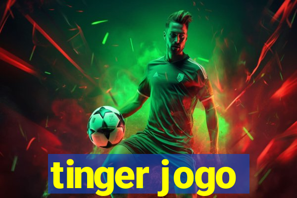 tinger jogo