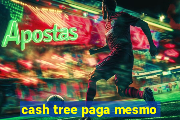 cash tree paga mesmo