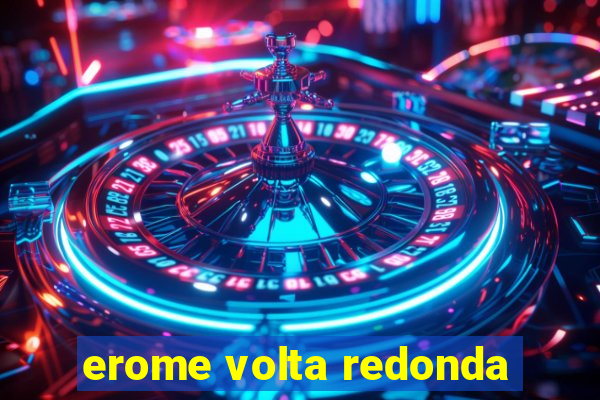 erome volta redonda