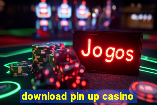 download pin up casino