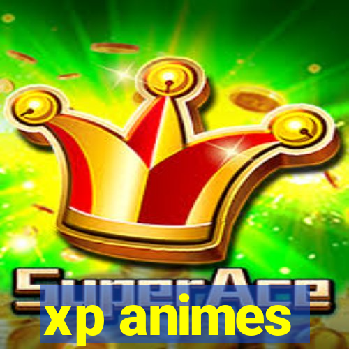 xp animes