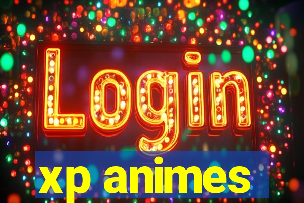 xp animes