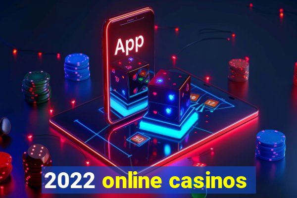 2022 online casinos