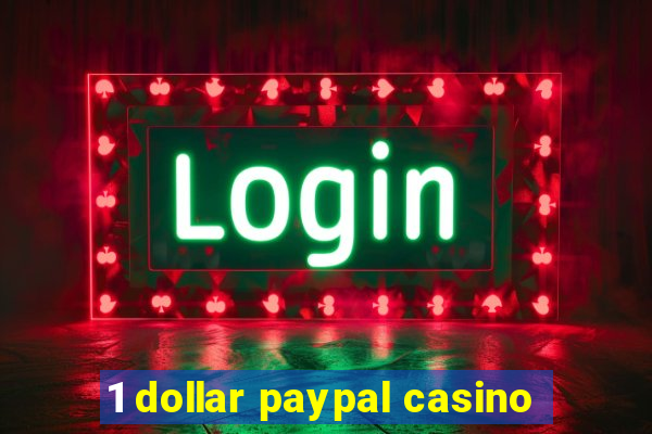 1 dollar paypal casino