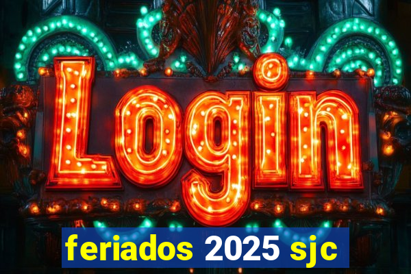 feriados 2025 sjc