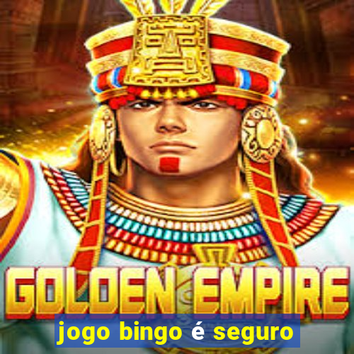 jogo bingo é seguro