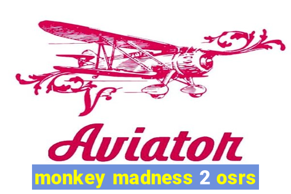 monkey madness 2 osrs