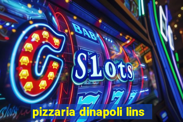 pizzaria dinapoli lins