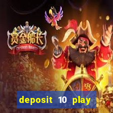 deposit 10 play with 40 casino