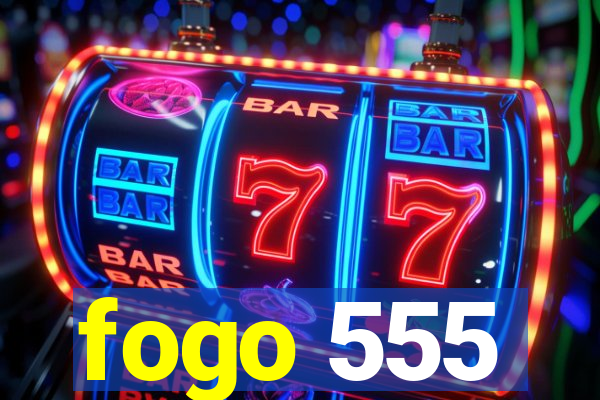 fogo 555