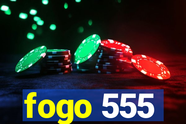 fogo 555