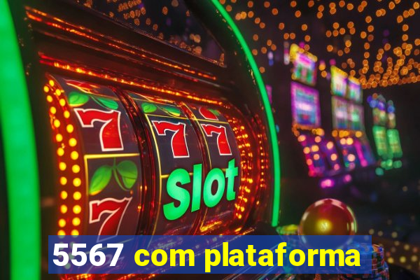 5567 com plataforma