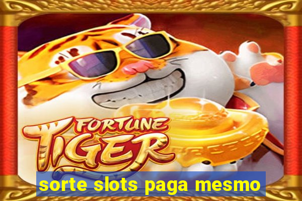 sorte slots paga mesmo