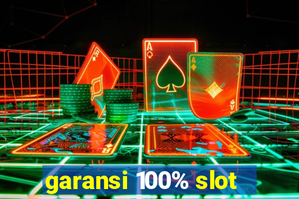 garansi 100% slot