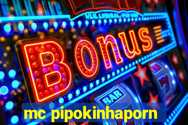 mc pipokinhaporn