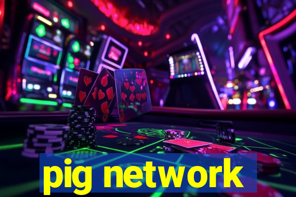 pig network