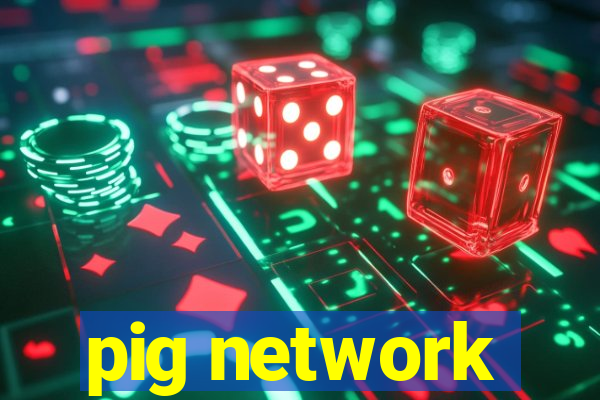 pig network