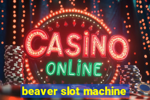 beaver slot machine