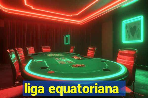 liga equatoriana