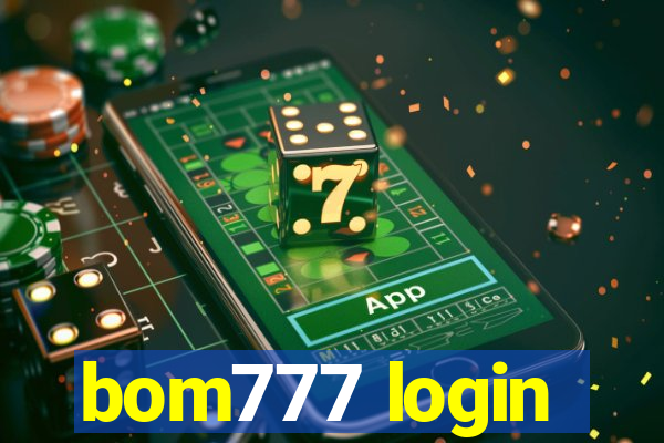 bom777 login