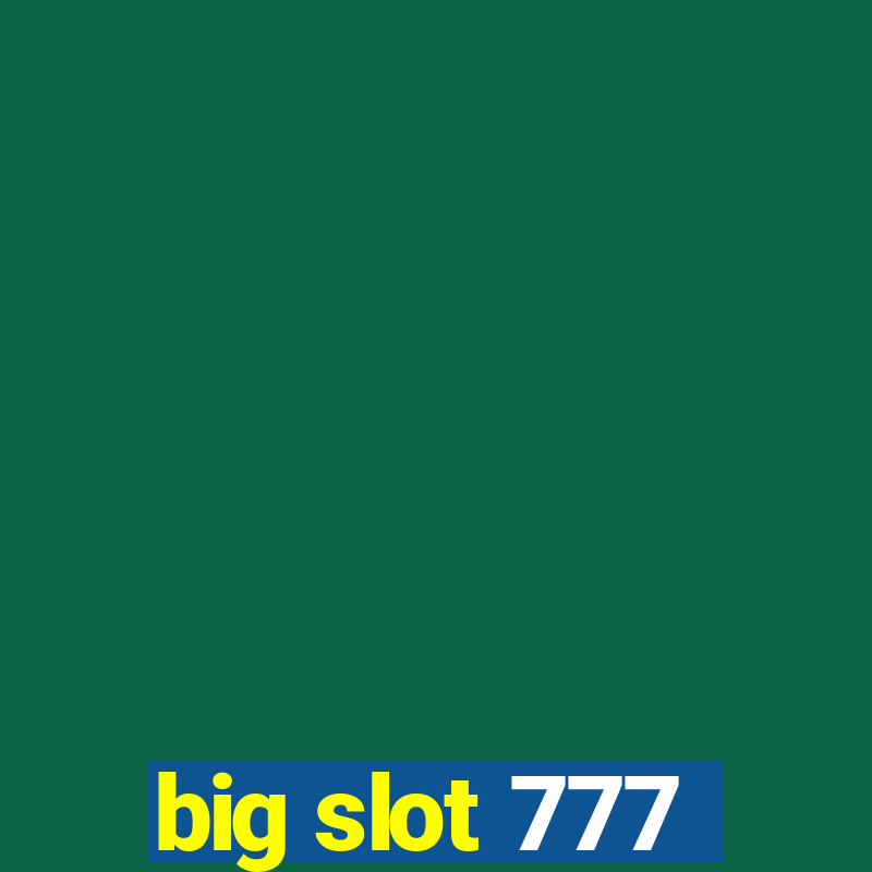 big slot 777