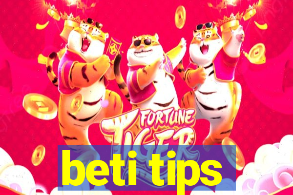 beti tips