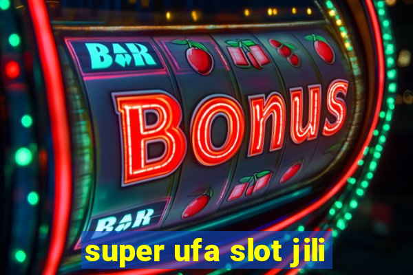 super ufa slot jili