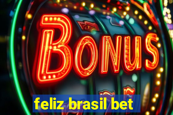 feliz brasil bet