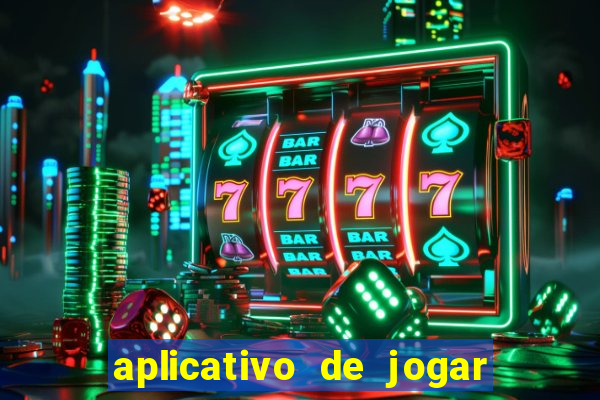 aplicativo de jogar e ganhar dinheiro