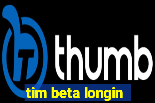 tim beta longin