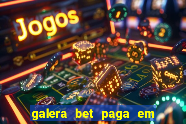 galera bet paga em quanto tempo